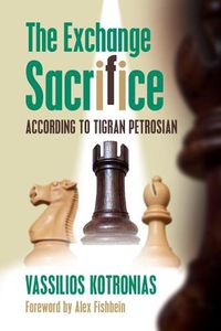 Cover image for The Exchange Sacrifice According to Tigran Petrosian