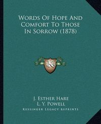 Cover image for Words of Hope and Comfort to Those in Sorrow (1878)