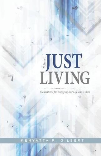 Cover image for Just Living: Meditations for Engaging our Life & Times