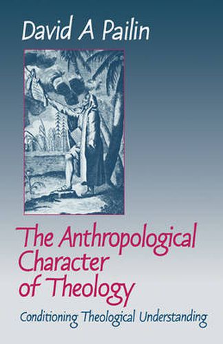 Cover image for The Anthropological Character of Theology: Conditioning Theological Understanding