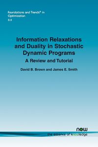 Cover image for Information Relaxations and Duality in Stochastic Dynamic Programs: A Review and Tutorial