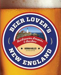 Cover image for Beer Lover's New England: Best Breweries, Brewpubs & Beer Bars