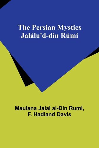 The Persian Mystics Jalalu'd-din Rumi