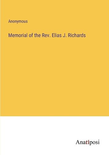 Cover image for Memorial of the Rev. Elias J. Richards