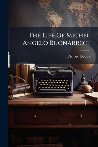 Cover image for The Life Of Michel Angelo Buonarroti