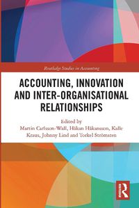 Cover image for Accounting, Innovation and Inter-Organisational Relationships