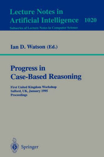 Cover image for Progress in Case-Based Reasoning: First United Kingdom Workshop, Salford, UK, January 12, 1995. Proceedings