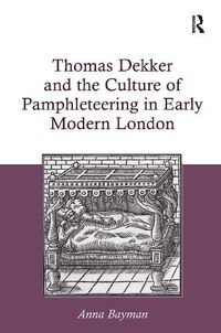 Cover image for Thomas Dekker and the Culture of Pamphleteering in Early Modern London