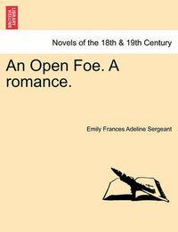 Cover image for An Open Foe. a Romance.