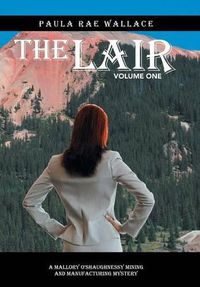 Cover image for The Lair: A Mallory O'Shaughnessy Mining and Manufacturing Mystery: Volume One