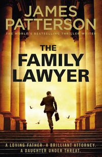 Cover image for The Family Lawyer: A knife-edge case. A brutal killer. And a family murder...