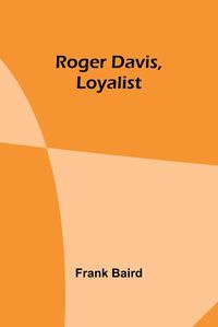 Cover image for Roger Davis, Loyalist