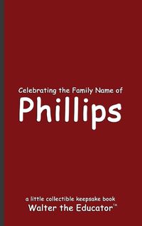 Cover image for Celebrating the Family Name of Phillips