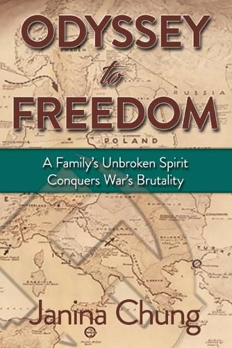 Cover image for Odyssey to Freedom: A Family's Unbroken Spirit Conquers War's Brutalities