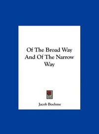 Cover image for Of the Broad Way and of the Narrow Way