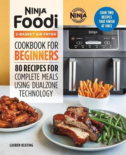 Cover image for Ninja Foodi 2-Basket Air Fryer Cookbook for Beginners: 80 Recipes for Complete Meals Using Dualzone Technology