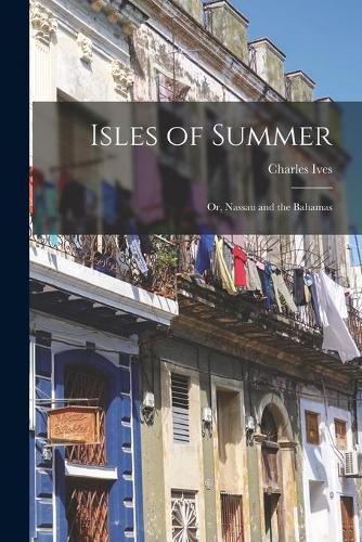 Cover image for Isles of Summer; or, Nassau and the Bahamas