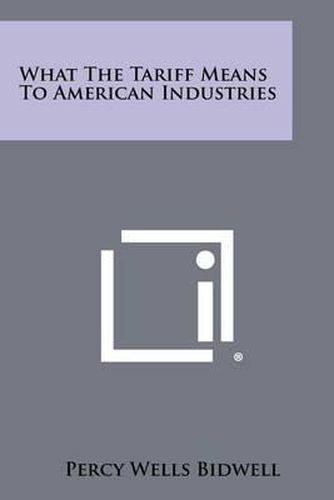 Cover image for What the Tariff Means to American Industries