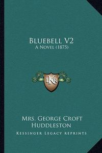 Cover image for Bluebell V2: A Novel (1875)