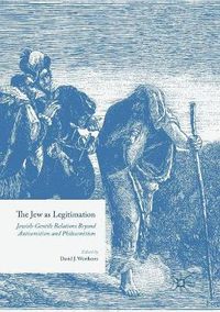 Cover image for The Jew as Legitimation: Jewish-Gentile Relations Beyond Antisemitism and Philosemitism