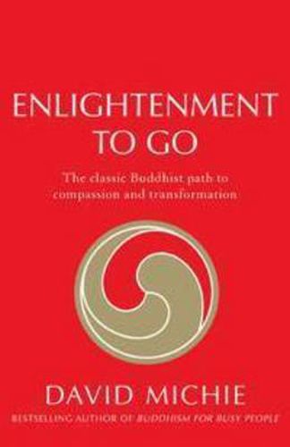 Enlightenment To Go: The classic Buddhist path of compassion and transformation