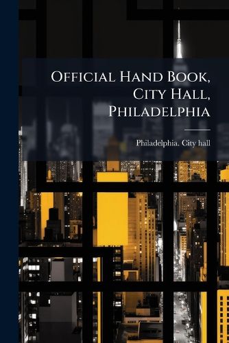 Cover image for Official Hand Book, City Hall, Philadelphia
