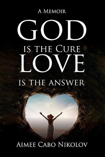 Cover image for God is the Cure, Love is the Answer