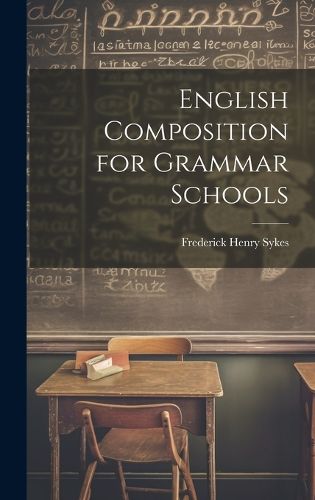 Cover image for English Composition for Grammar Schools