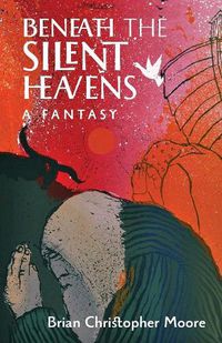 Cover image for Beneath the Silent Heavens: A Fantasy