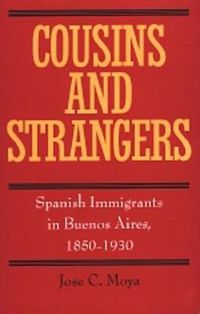 Cover image for Cousins and Strangers: Spanish Immigrants in Buenos Aires, 1850-1930