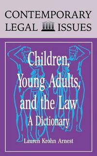 Cover image for Children, Young Adults, and the Law: A Dictionary