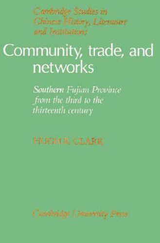 Cover image for Community, Trade, and Networks: Southern Fujian Province from the Third to the Thirteenth Century