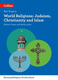 Cover image for World Religions: Judaism, Christianity and Islam