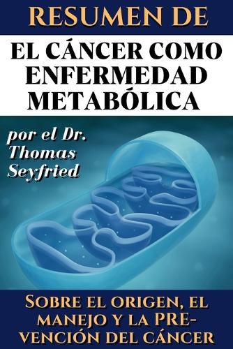 Cover image for Resumen de El cancer como enfermedad metabolica por el Dr. Thomas Seyfried