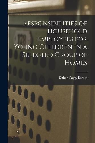 Cover image for Responsibilities of Household Employees for Young Children in a Selected Group of Homes