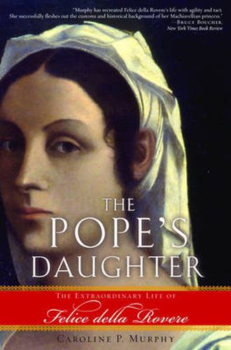 Cover image for The Pope's Daughter: The Extraordinary Life of Felice della Rovere