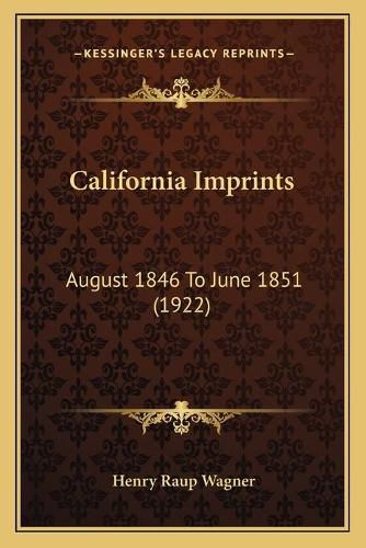 California Imprints: August 1846 to June 1851 (1922)