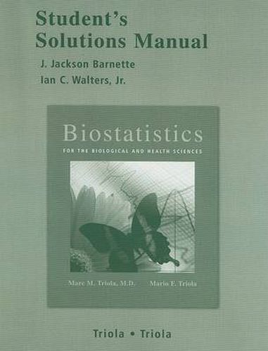 Student Solutions Manual for Biostatistics for the Biological and Health Sciences with Statdisk