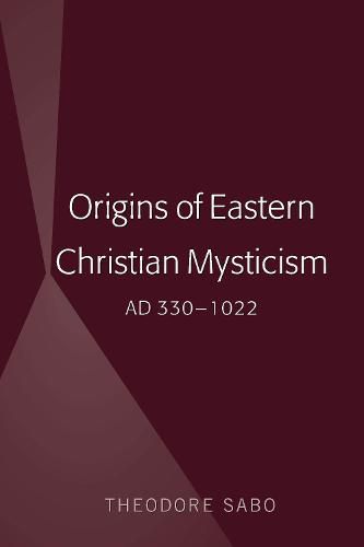 Cover image for Origins of Eastern Christian Mysticism: AD 330-1022