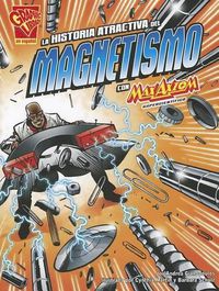 Cover image for La Historia Atractiva del Magnetismo Con Max Axiom, Supercientifico