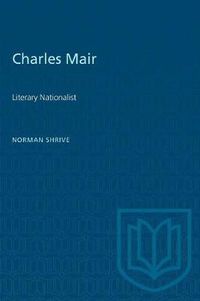 Cover image for Charles Mair: Literary Nationalist