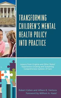 Cover image for Transforming Children's Mental Health Policy into Practice: Lessons from Virginia and Other States' Experiences Creating and Sustaining Comprehensive Systems of Care