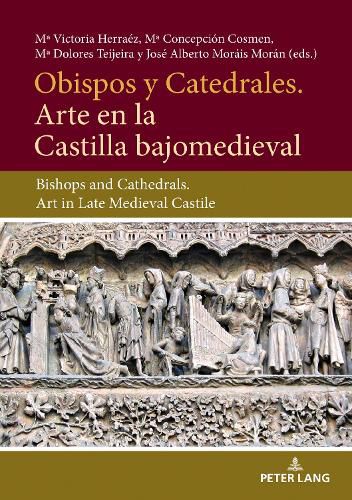 Cover image for Obispos y Catedrales. Arte en la Castilla Bajjomedieval: Bishops and Cathedrals. Art in Late Medieval Castile