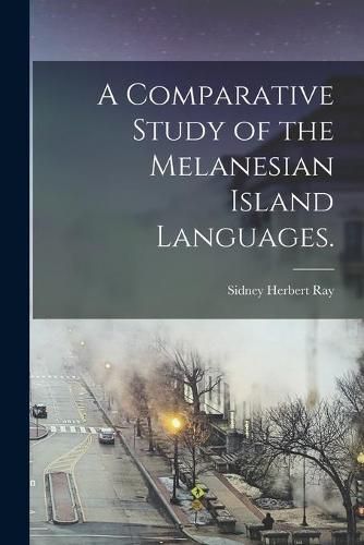 Cover image for A Comparative Study of the Melanesian Island Languages.
