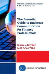 Cover image for The Essential Guide to Business Communication for Finance Professionals