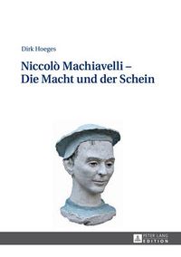 Cover image for Niccolo Machiavelli - Die Macht Und Der Schein: 2., Aktualisierte Und Erweiterte Auflage