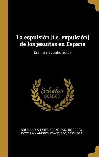 Cover image for La espulsion [i.e. expulsion] de los jesuitas en Espana