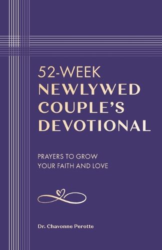 52-Week Newlywed Couples Devotional: Prayers to Grow Your Faith and Love