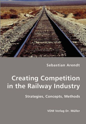 Cover image for Creating Competition in the Railway Industry
