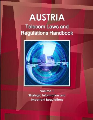 Cover image for Austria Telecom Laws and Regulations Handbook Volume 1 Strategic Information and Important Regulations